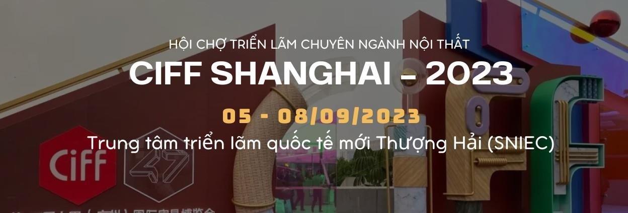 CIFF LẦN THỨ 52 TẠI THƯỢNG HẢI ( 09/2023 ) 